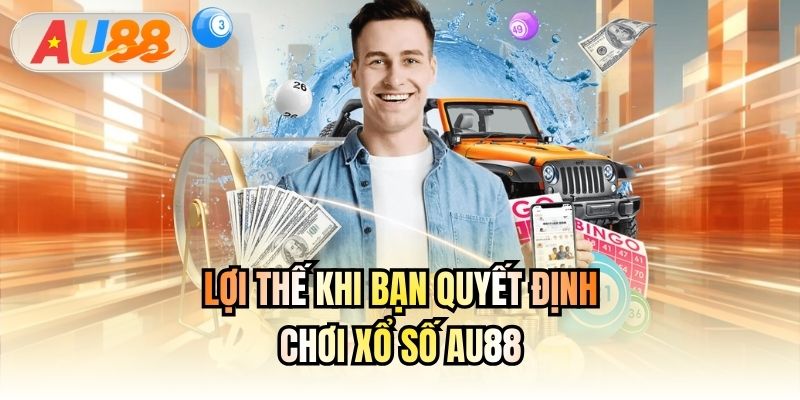 Lợi thế khi bạn quyết định chơi Xổ số AU88